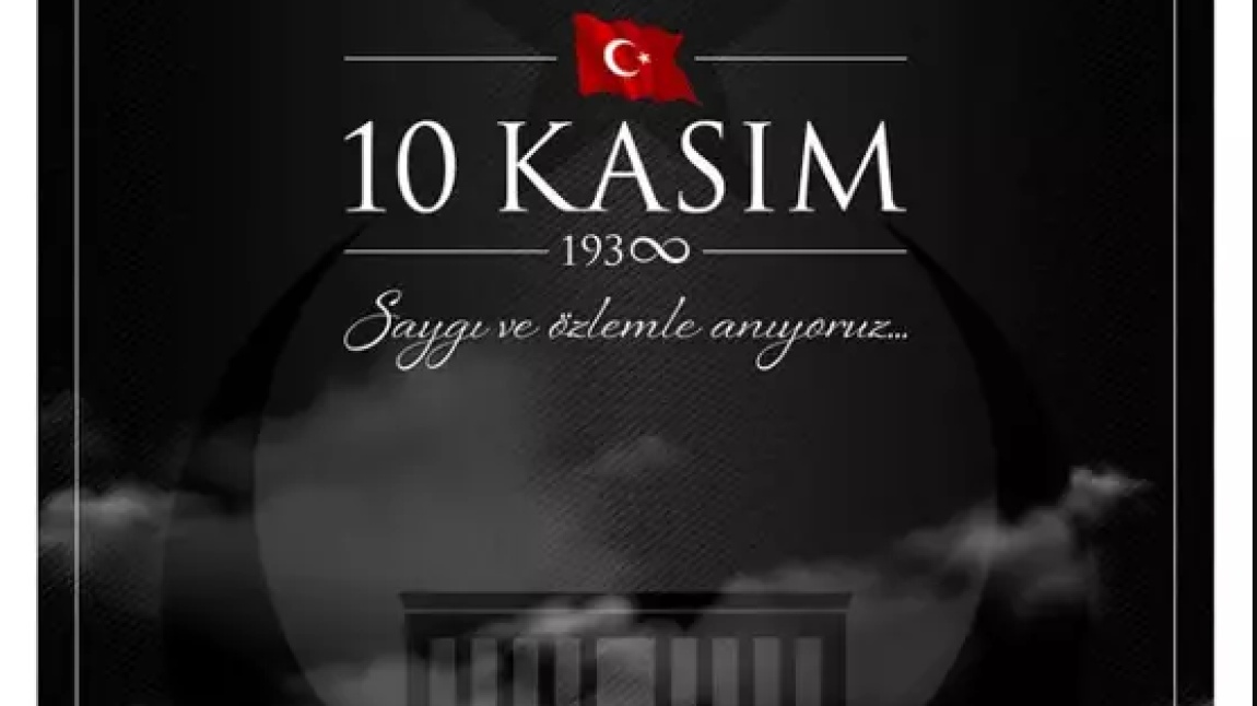 10 KASIM ATATÜRK 'Ü ANMA GÜNÜ